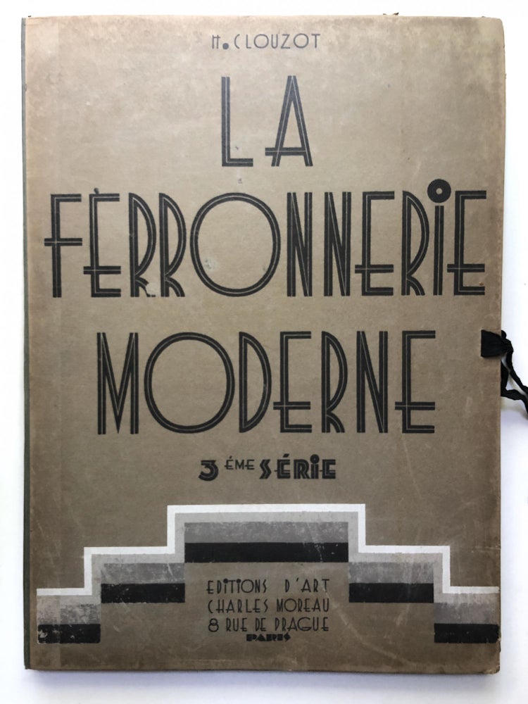 Item #H11763 La Ferronnerie Moderne, 3eme Serie. Clouzot, Henri.