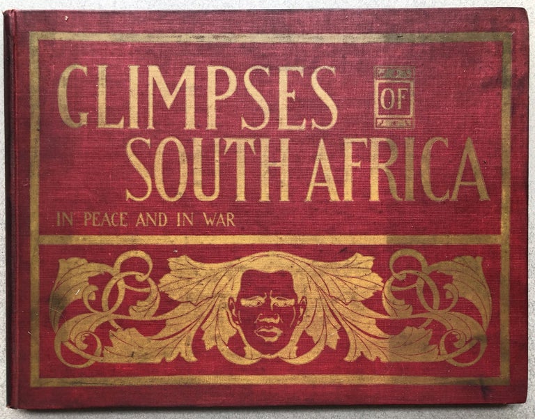 Item #H12098 Glimpses of South Africa in peace and in war, illustrating and describing by camera and pen the entire South African Continent and transpiring events of the British-Boer war from the Cape to the Front. Wymble Flemming.