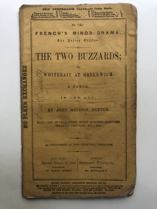 Item #H12136 The Two Buzzards; or, Whitebait at Greenwich; a farce in one act. John Madison Morton