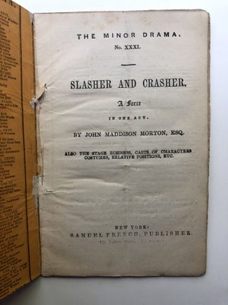 Item #H12146 Slasher and Crasher, a farce in one act. John Madison Morton