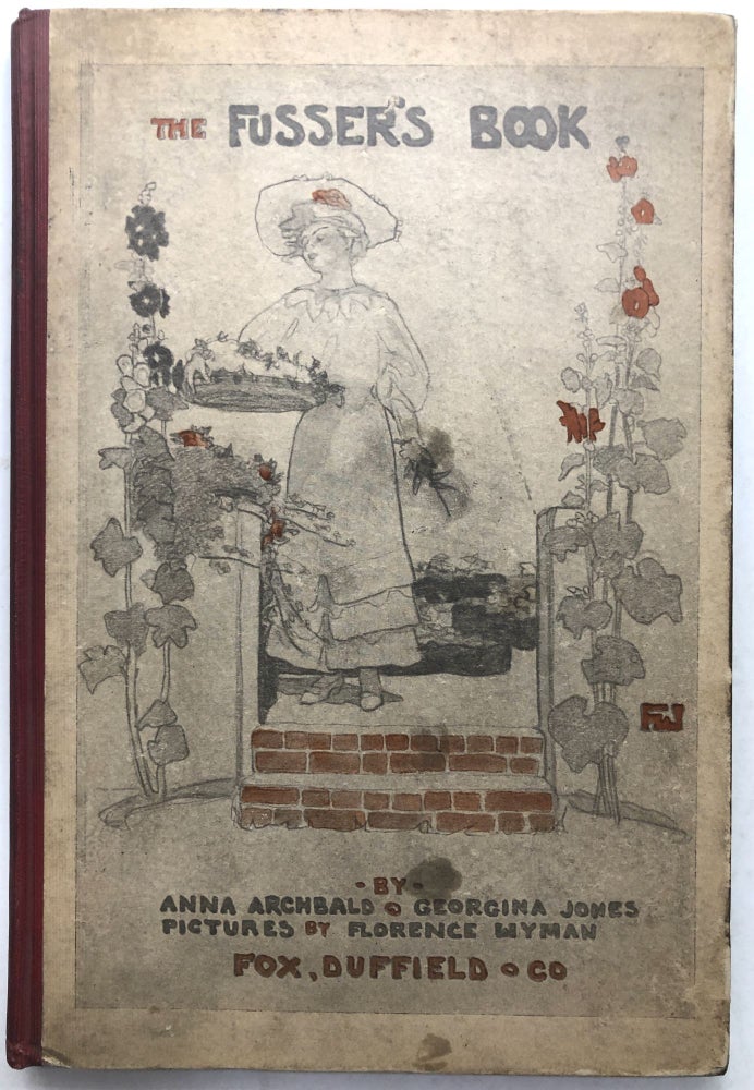 Item #H12374 The Fusser's Book (New and Larger Edition). Anna Archbald, Georgina Jones, by Florence Wyman.