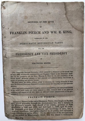Item #H12419 Sketches of the Lives of Franklin Pierce and William R. King, Candidates of the...