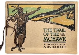 Item #H12439 The Trail of the Mohawk, Miles of Magnficent Mountain Scenes, Unrivaled on the...