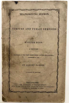 Item #H12453 Thanksgiving sermon. The virtues and public servies of William Penn: a discourse...