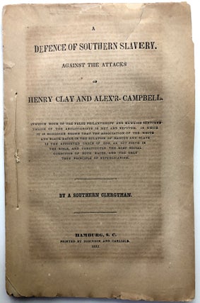 Item #H12527 A Defence of Southern Slavery. Against the Attacks of Henry Clay and Alex'r....