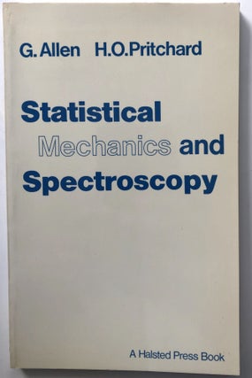 Item #H12563 Statistical Mechanics and Spectroscopy. G. Allen, H. O. Pritchard
