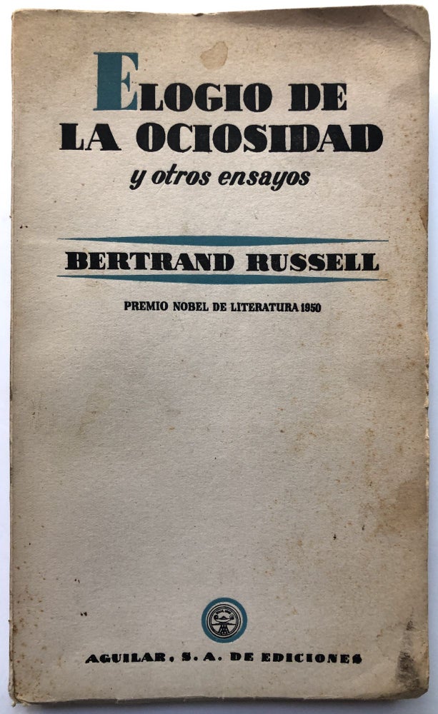 Item #H12585 Elogio de La Ociosidad, y otros ensays (Spanish edition of In Praise of Idleness). Bertrand Russell.
