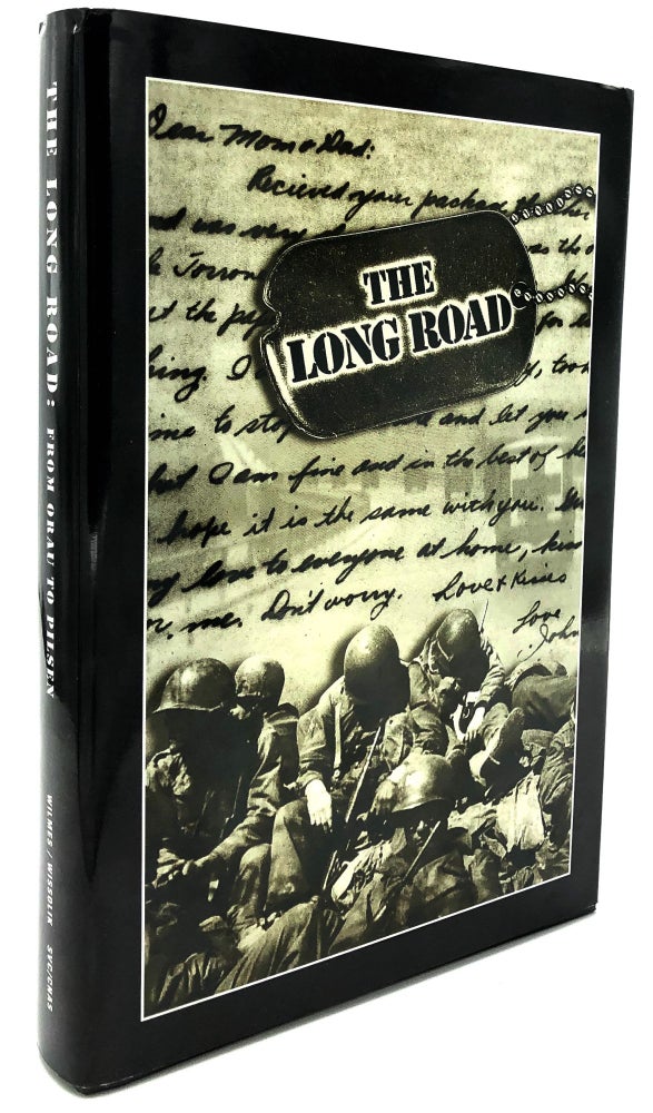 Item #H12640 The Long Road: From Oran to Pilsen, The Oral Histories of Veterans of World War II, European Theater of Operations (Joe and Henny Heisel Series, 7). David Wilmes, Richard David Wissolik, eds.