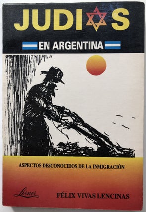 Item #H12659 Judios en Argentina, aspectos desconocidos de la inmigracion. Felix Vivas Lencinas
