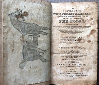 The Gentleman's New Pocket Farrier, Comprising A General Description Of The Noble And Useful Animal The Horse... To Which is Added, a Prize Essay on Mules.... Also, an Addenda, Containing Containing Annals of the Turf, American Stud Book, Rules for Training, Racing, &c.
