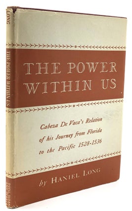 Item #H12696 The Power Within Us (Cabeza De Vaca's Relation...) with fine letter from Long....