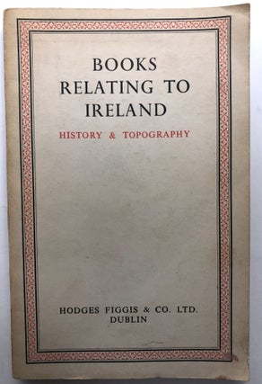 Item #H12717 Catalogue 14, New Series: Books Relating to Ireland, History and Topography. Hodges...