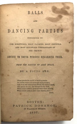 Balls and Dancing Parties Condemned by The Scriptures, Holy Fathers, Councils, and the Most Renowned Theologians of the Church, Advice to Young Persons Regarding Them