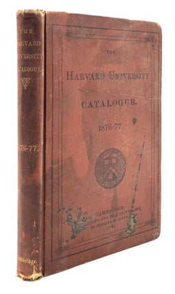 Item #H12856 The Harvard University Catalogue, 1876-1877. Edward Lind Morse