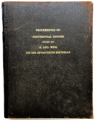 Item #H12881 Proceedings of [a] Testimonial Dinner given to A. Leo Weil on his Seventieth...