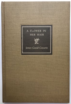 Item #H12972 A Flower in her Hair. James Gould Cozzens