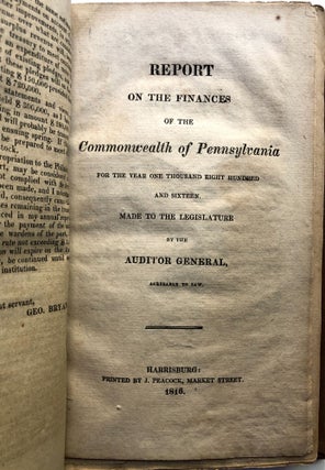 Bound volume of PA Auditor General Reports, etc., 1810-1817: Report of the Finances of the Commonwealth of Pennsylvania for the year 1810 (Lanc. 1810); 1811 Report; 1816 Report, 1817 Report; Report of the Auditor General [of all incorporated companies or other associations], 1817; Report of the Secretary of the Commonwealth of The names of all the persons holding offices...to which salaries or emoluments are attached...(Harrisburg, 1817); Proposals for Building a State Capitol, Read in Senate, January 6, 1817