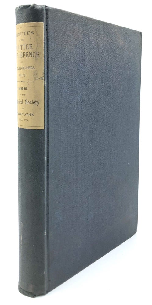Item #H13101 Memoirs of the Historical Society of Pennsylvania, Volume VIII: Containing the Minutes of the Committee of Defence of Philadelphia, 1814-1815