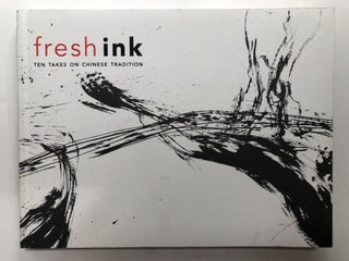 Item #H13200 Fresh Ink, Ten Takes on Chinese Tradition. Joseph Scheier-Dolberg Hao Sheng, Yan Yang