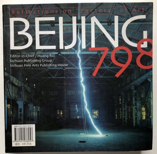 Item #H13217 Beijing 798: Reflections on a "Factory" of Art. ed Hang Rui