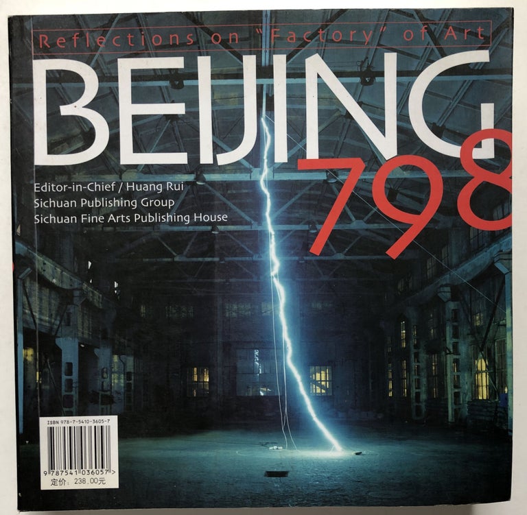 Item #H13217 Beijing 798: Reflections on a "Factory" of Art. ed Hang Rui.