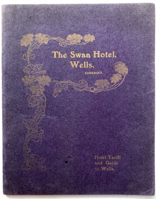 Item #H13256 Ca. 1910s pamphlet: The Swan hotel, Wells, Somerset...Hotel Tariff and Guide to Wells