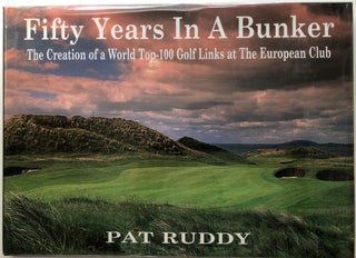 Item #H13433 Fifty Years in a Bunker: the Creation of a World Top 100 Golf Links at the European...