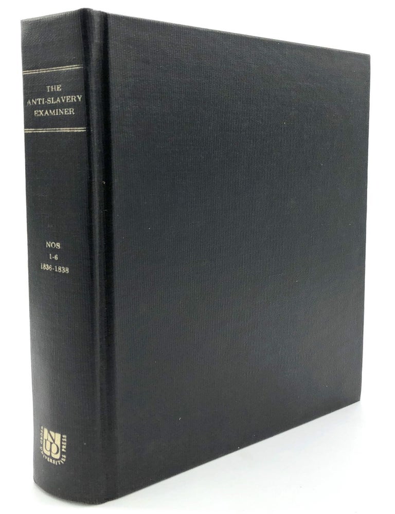 Item #H13458 The Anti Slavery Examiner Nos. 1-6, 1836-1838 [Negro Periodicals in the United States, Series II]