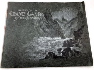 Item #H13490 Glimpses of the Grand Cañon [or Canyon] of the Colorado. Oliver Lippincott J. P....