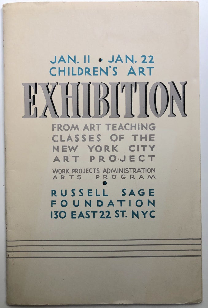 Item #H13549 Jan. 11 - Jan. 22 Children's Art Exhibition from Art Teaching Classes of the New York City Art Project. Work Projects Administration, pref Alex. R. Stavenitz, WPA.