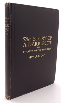 Item #H13648 The Story of a Dark Plot, or, Tyranny on the Frontier. Canada, Temperance