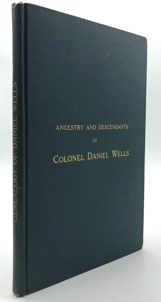 Item #H13671 Ancestry and Descendants of Colonel Daniel Wells (1760-1815) of Greenfield, Massachusetts, plus related material dated 1877 from genealogist Albert Welles. Samuel Calvin Wells, Abert Welles.