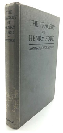Item #H13680 The Tragedy of Henry Ford - signed. Jonathan Norton Leonard