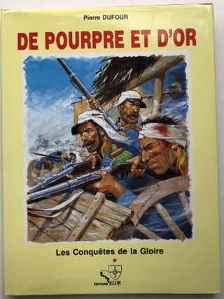 Item #H13795 De Pourpre et D'Or, les Conquetes de la Gloire. Pierre Defour