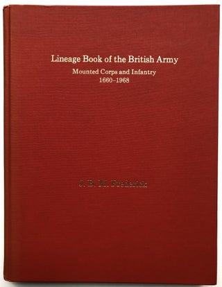 Item #H13845 Lineage book of the British Army; Mounted Corps and Infantry, 1660-1968. J. B. M....