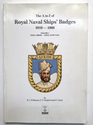 Item #H13878 The A to Z of Royal Naval Ships' Badges 1919-1989, Volume 1, H. M. S. Abdiel and H....