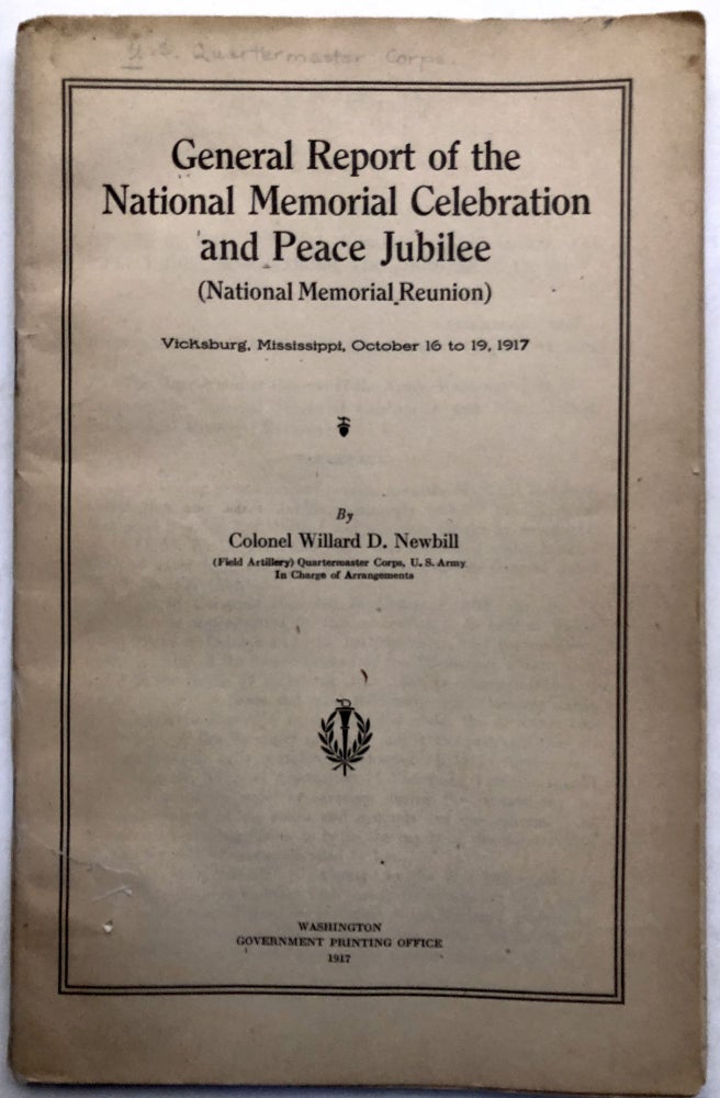 Item #H14168 General Report of the National Memorial Celebration and Peace Jubilee (National Memorial Reunion). Vicksburg, Mississippi, October 16 to 19, 1917. Colonel Willard D. Newbill.