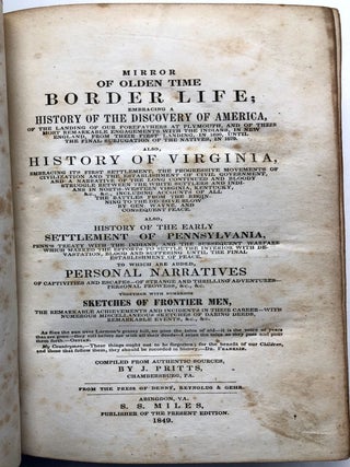 Mirror of Olden Time Border Life; embracing a History of the Discovery of America . Also, History of Virginia . of the long continued and bloody struggle between the white settlers and Indians in North-western Virginia, Kentucky, &c. . Also, History of the early Settlement of Pennsylvania . To which are added, personal narratives of captivities and escapes . Together with numerous Sketches of Frontier Men
