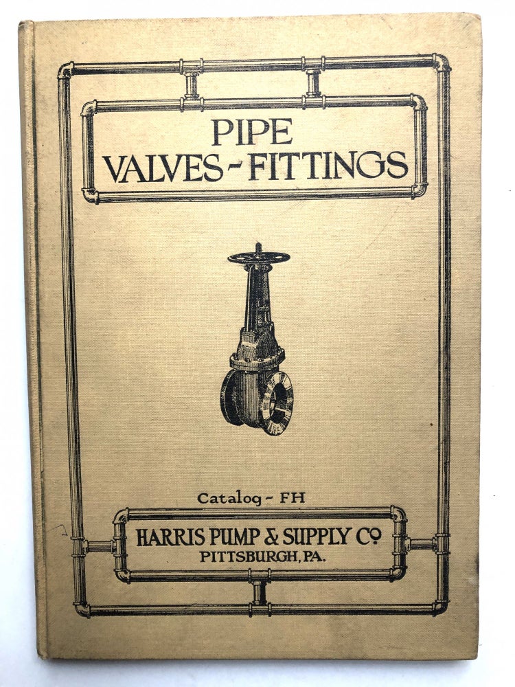 Item #H14271 1921 Catalog No. FH: Pipe, Valves, Fittings, Etc. including boiler, tubes, casing black and galvanized steel and iron pipe, line pipe, wood pipe, &c. Harris Pump, Supply Co.