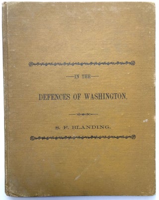 Item #H14342 In the Defences of Washington; or, The Sunshine in a Soldier's Life. Stephen F....