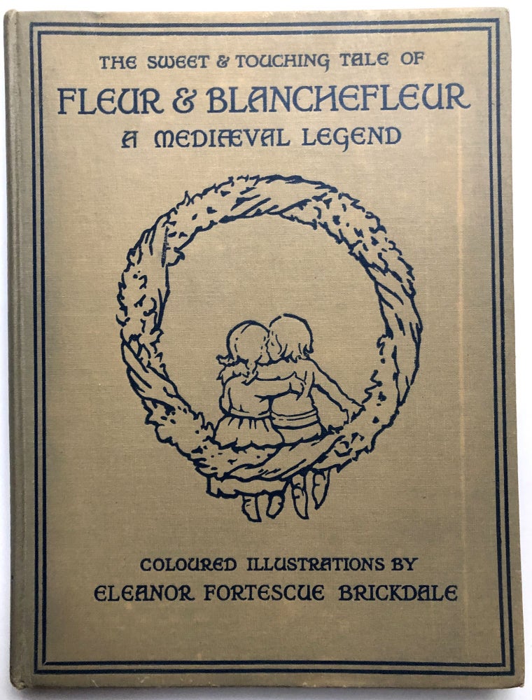 Item #H14439 The Sweet And Touching Tale Of Fleur And Blanchefleur: A Mediaeval Legend. Eleanor Fortescue Brickdale, Mrs. Leighton.