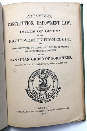 Preamble, Constitution, Endowment Law, and Rules of Order of the Right Worthy High Court, and Constitution, By-laws, and rules of order of subordinate courts of the Canadian Order of Foresters, adopted by the R.W.H.C., held at Toronto, June 21, 22 and 23, 1881