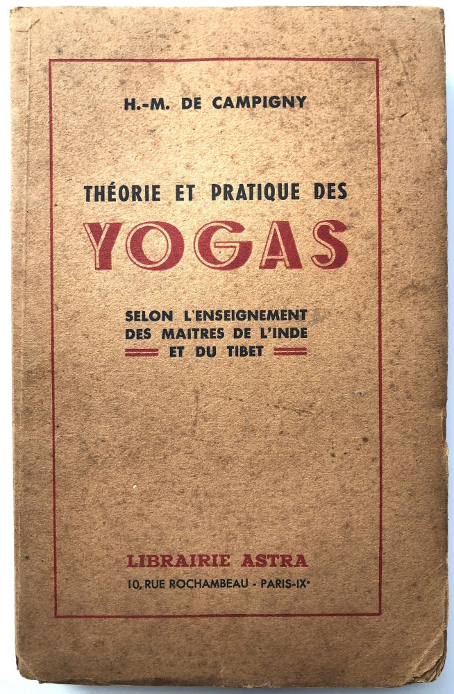Item #H14647 Théorie et pratique des Yogas selon l'enseignement des maîtres de l'Inde et du Tibet. H.-M. de Champigny.