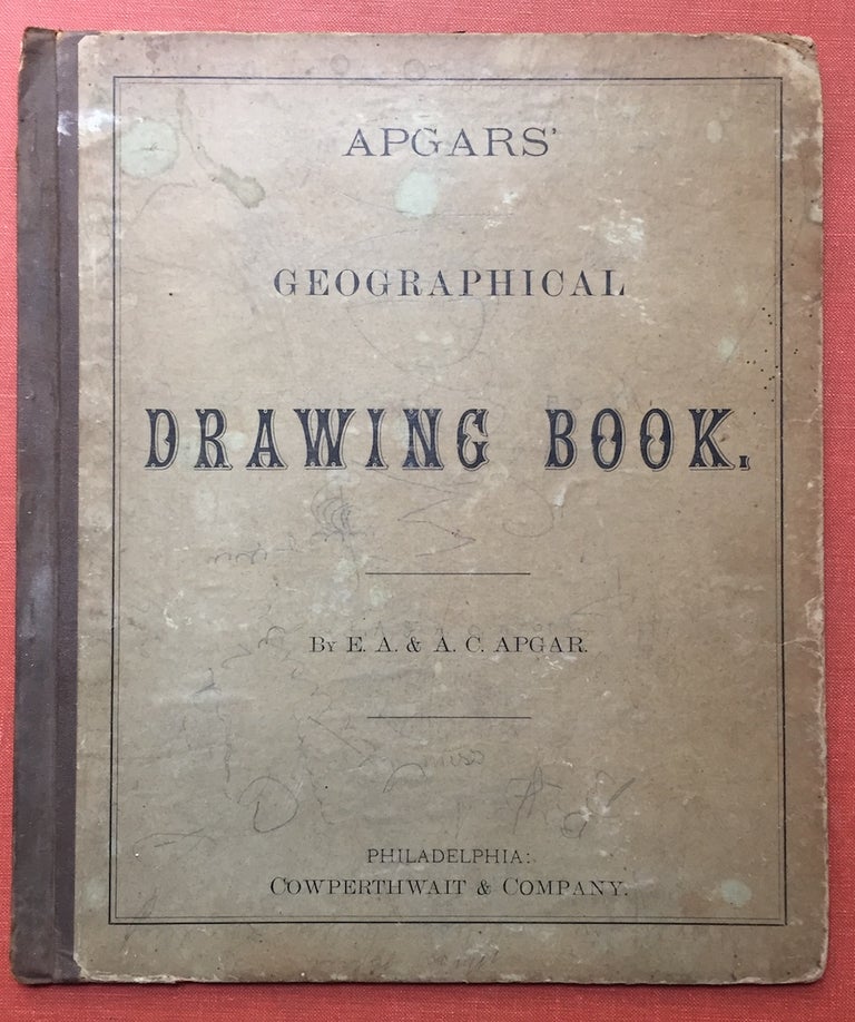 Item #H1492 Apgars' Geographical Drawing Book. E. A. Apgar, A. C.