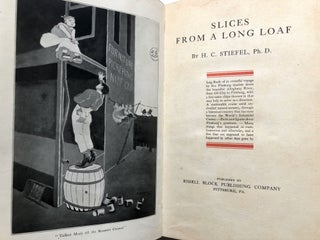 Slices from a Long Loaf: Log-book of an Eventful Voyage by Five Pittsburg Tourists Down the Beautiful Allegheny River, from Oil City to Pittsburg, with a few extra chips thrown in that may help to serve as a diversion; a memorable cruise amid unrivalled natural scenery, through a historical country that has now become the World's Industrial Center - facts and figures about Pittsburg's greatness - many things that happened en route, humorous and otherwise, and a few that are supposed to have happened in other days gone by