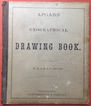 Item #H1493 Apgars' Geographical Drawing Book. E. A. Apgar, A. C