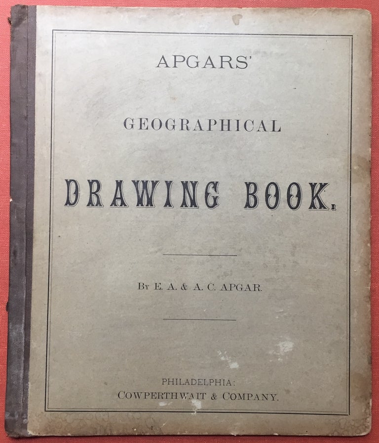 Item #H1493 Apgars' Geographical Drawing Book. E. A. Apgar, A. C.
