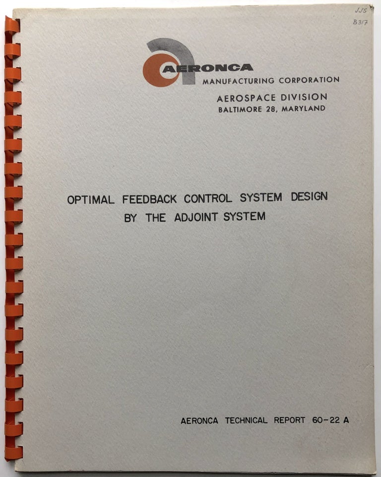 Item #H14935 Optimal Feedback Control System Design by the Adjoint System. Robert W. Bass.