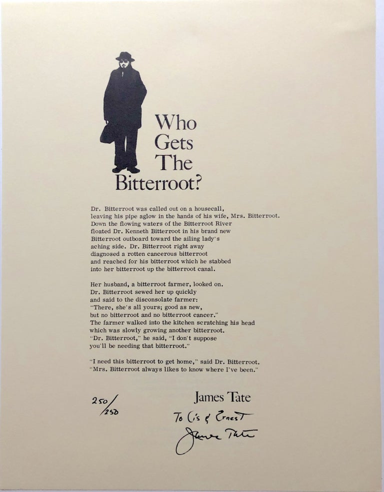 Item #H15038 "Who Gets the Bitterroot" broadside poem signed & limited - inscribed to publisher. James Tate.