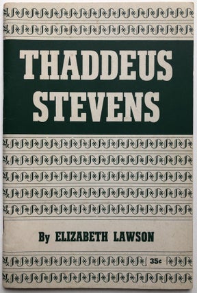Item #H15079 Thaddeus Stevens, [Militant Democrat and Fighter for Negro Rights]. Elizabeth Lawson